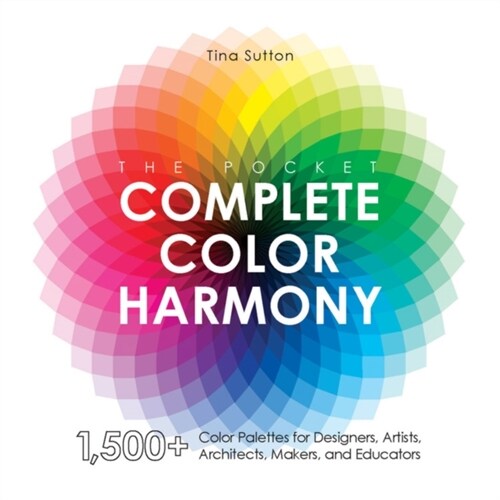 The Pocket Complete Color Harmony: 1,500 Plus Color Palettes for Designers, Artists, Architects, Makers, and Educators (Paperback)