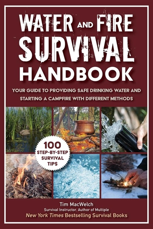 Water and Fire Survival Handbook: Your Guide to Providing Safe Drinking Water and Starting a Campfire with Different Methods (Paperback)