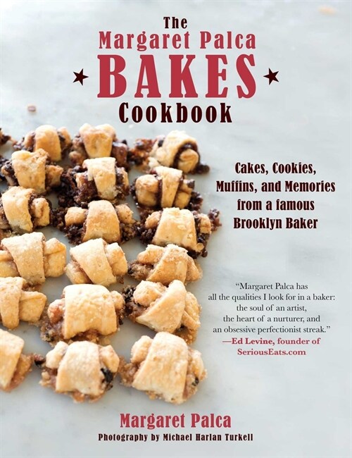 The Margaret Palca Bakes Cookbook: 80 Cakes, Cookies, Muffins, and More from a Famous Brooklyn Baker (Paperback)