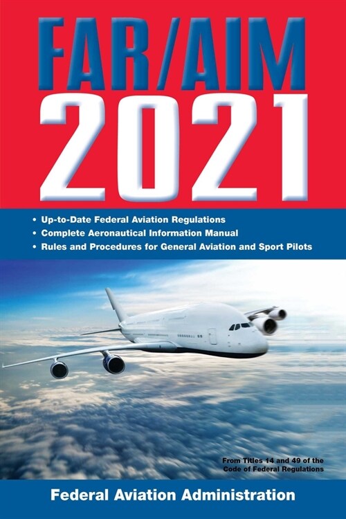 Far/Aim 2021: Up-To-Date FAA Regulations / Aeronautical Information Manual (Paperback)