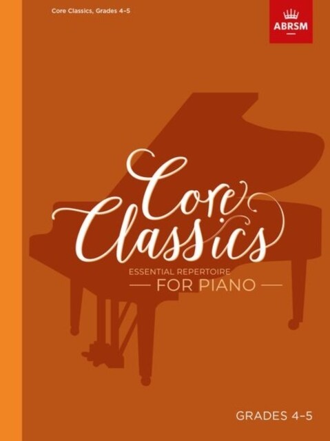 Core Classics, Grades 4-5 : Essential repertoire for piano (Sheet Music)
