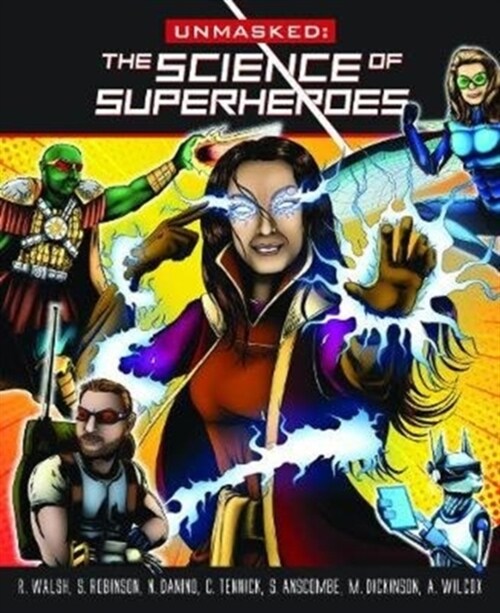 Unmasked : Science Behind Superheroes (Paperback)