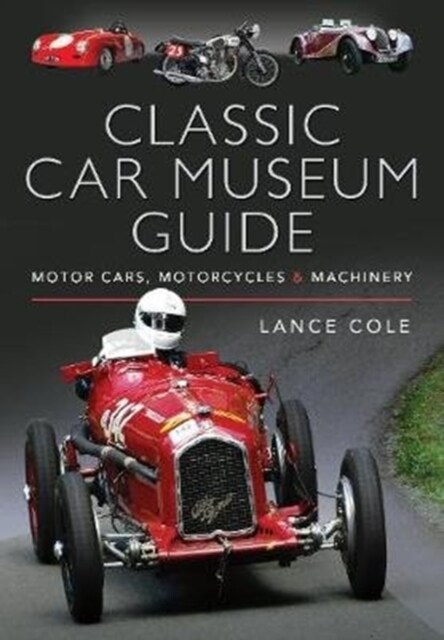 Classic Car Museum Guide : Motor Cars, Motorcycles and Machinery (Hardcover)