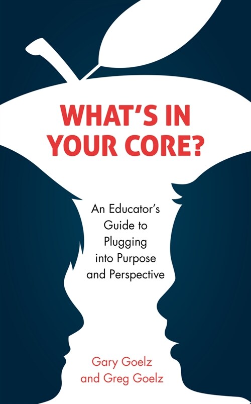 Whats in Your Core?: An Educators Guide to Plugging Into Purpose and Perspective (Paperback)