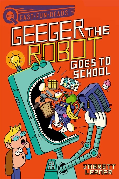 Geeger the Robot Goes to School: A Quix Book (Hardcover)