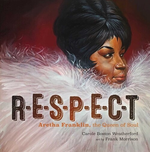 Respect: Aretha Franklin, the Queen of Soul (Hardcover)