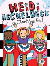 Heidi Heckelbeck for Class President, Volume 30 (Hardcover)