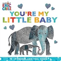 You're My Little Baby: A Touch-And-Feel Book (Board Books)