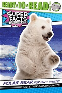 Polar Bear Fur Isn't White!: And Other Amazing Facts (Hardcover)