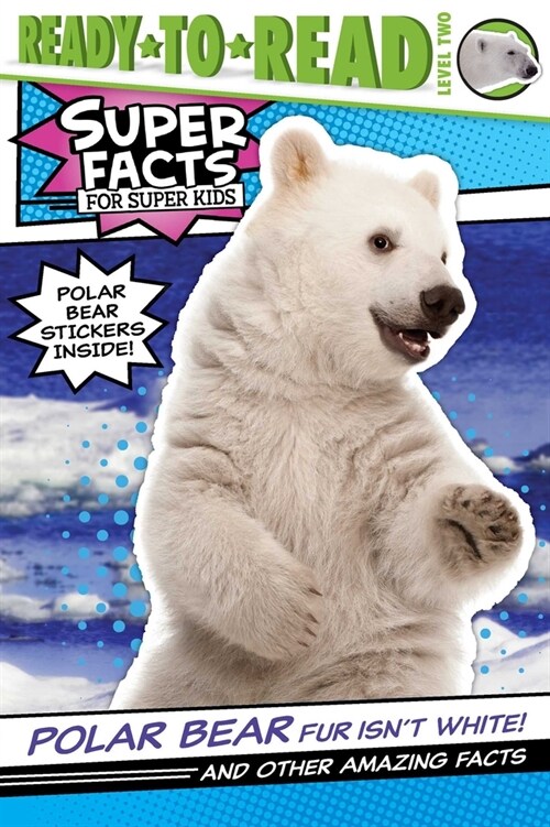 Polar Bear Fur Isnt White!: And Other Amazing Facts (Ready-To-Read Level 2) (Paperback)