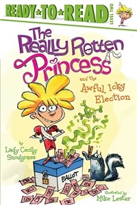 The Really Rotten Princess and the Awful, Icky Election (Hardcover)