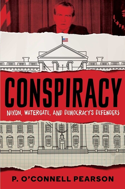 Conspiracy: Nixon, Watergate, and Democracys Defenders (Hardcover)