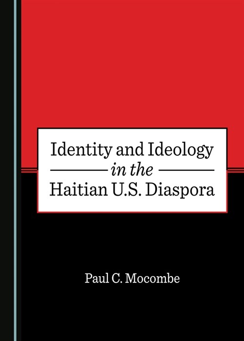 Identity and Ideology in the Haitian U.S. Diaspora (Hardcover)