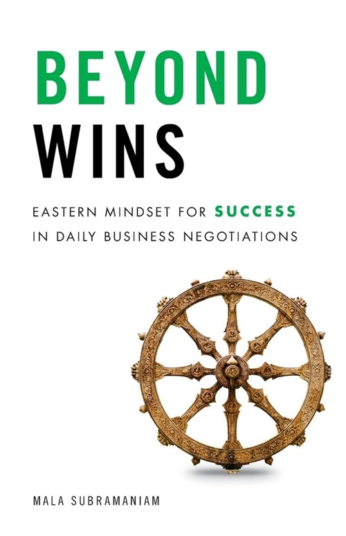 Beyond Wins: Eastern Mindset for Success in Daily Business Negotiations (Paperback)