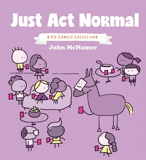 Just Act Normal: A Pie Comics Collection SC (Paperback)