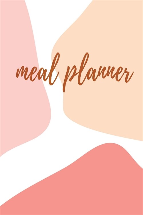 Meal Planner: Abstract Cover Theme 52 Week Meal Planner Tracker Organizer Diary Notebook (Paperback)