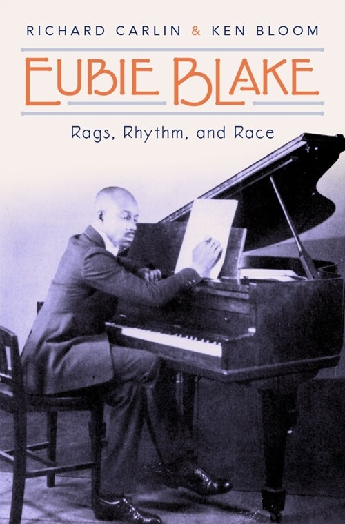 Eubie Blake: Rags, Rhythm, and Race (Hardcover)