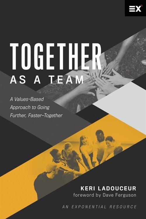 Together as a Team: A Values-Based Approach to Going Further, Faster-Together (Paperback)