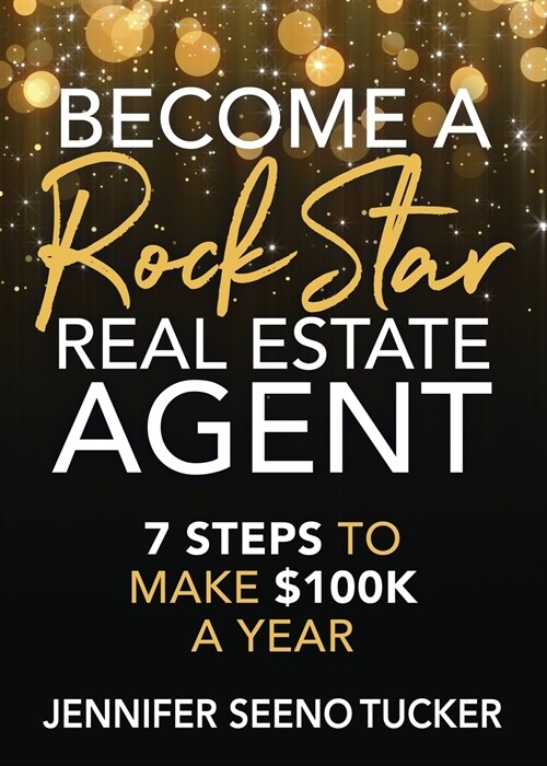 Become a Rock Star Real Estate Agent: 7 Steps to Make $100k a Year (Paperback)