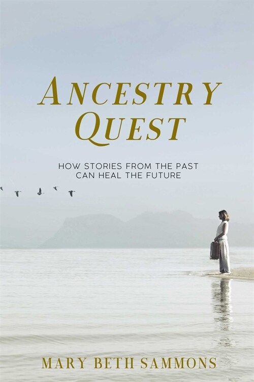 Ancestry Quest: How Stories of the Past Can Heal the Future (Paperback)