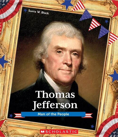 Thomas Jefferson (Presidential Biographies): Man of the People (Paperback)