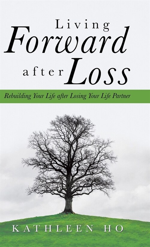 Living Forward After Loss: Rebuilding Your Life After Losing Your Life Partner (Hardcover)