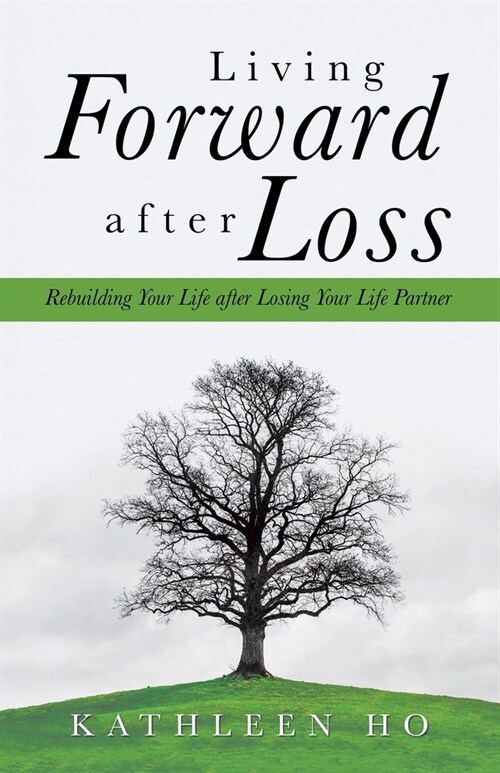 Living Forward After Loss: Rebuilding Your Life After Losing Your Life Partner (Paperback)