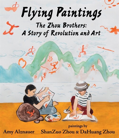 Flying Paintings: The Zhou Brothers: A Story of Revolution and Art (Hardcover)