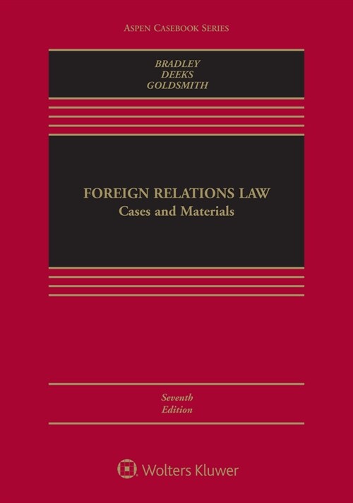 Foreign Relations Law: Cases and Materials [Connected Ebook] (Hardcover, 7, Seventh Edition)