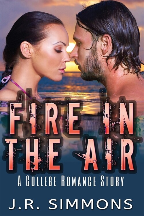 Fire In The Air: A College Romance Story (Paperback)