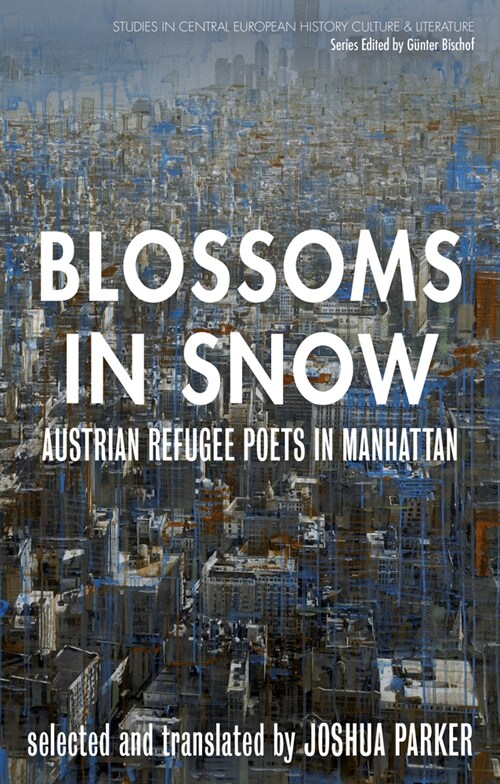 Blossoms in Snow: Austrian Refugee Poets in Manhattan (Paperback)