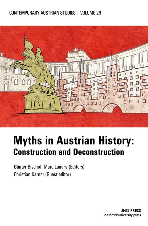 Myths in Austrian History (Contemporary Austrian Studies, Vol. 29): Construction and Deconstruction (Paperback)