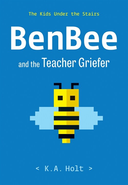Benbee and the Teacher Griefer: The Kids Under the Stairs (Hardcover)