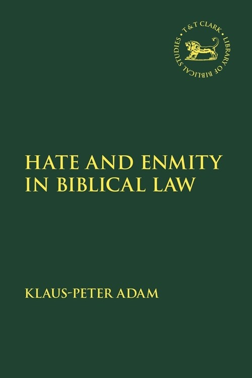 Hate and Enmity in Biblical Law (Hardcover)