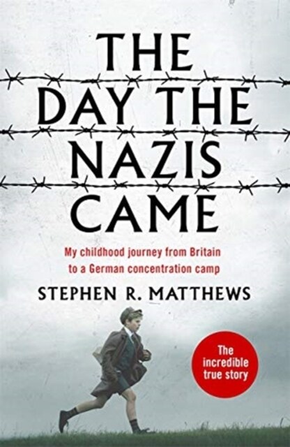 The Day the Nazis Came : My childhood journey from Britain to a German concentration camp (Paperback)