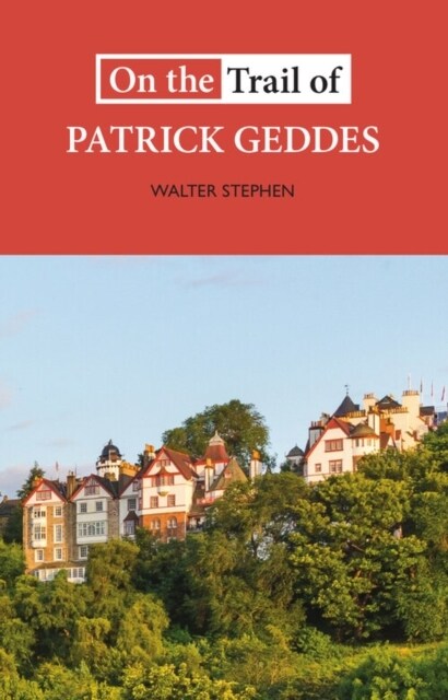 On the Trail of Patrick Geddes (Paperback)