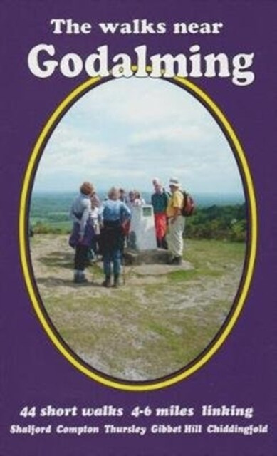 The walks near Godalming : 44 short walks 4-6 miles linking  Shalford  Compton  Thursley  Gibbet Hill  Chiddingfold (Paperback, 3 New edition)