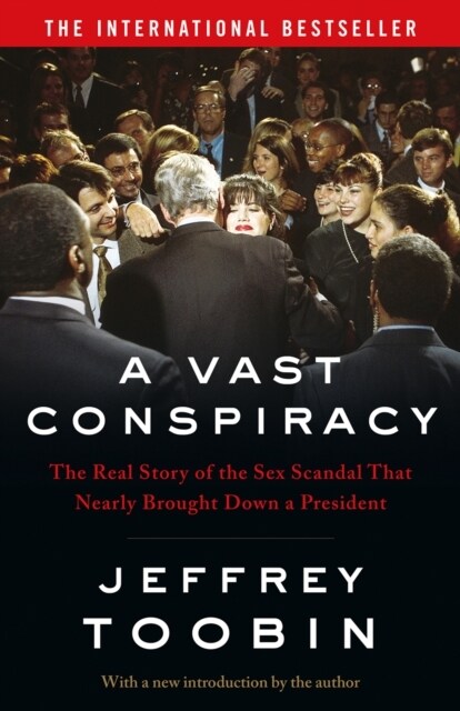 A Vast Conspiracy : The Real Story of the Sex Scandal That Nearly Brought Down a President (Paperback)