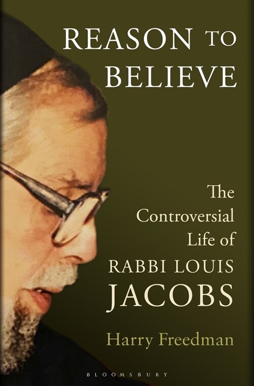 Reason to Believe : The Controversial Life of Rabbi Louis Jacobs (Hardcover)