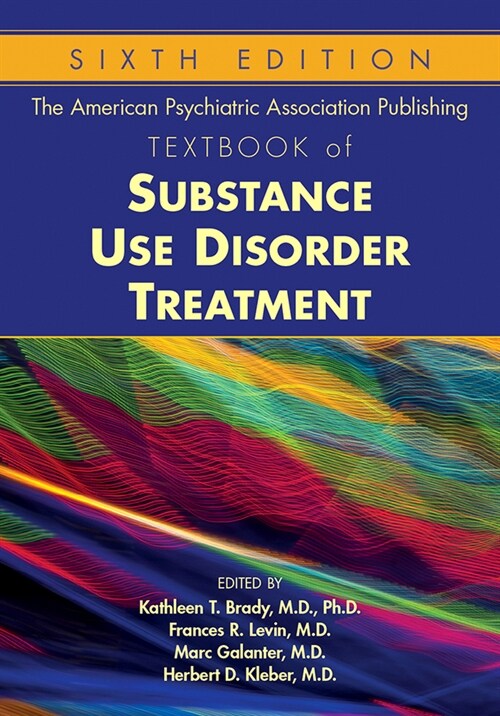 The American Psychiatric Association Publishing Textbook of Substance Use Disorder Treatment (Hardcover, 6)