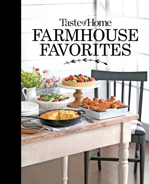 Taste of Home Farmhouse Favorites: Set Your Table with the Heartwarming Goodness of Todays Country Kitchens (Hardcover)