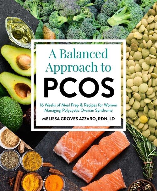A Balanced Approach to Pcos: 16 Weeks of Meal Prep & Recipes for Women Managing Polycystic Ovarian Syndrome (Paperback)