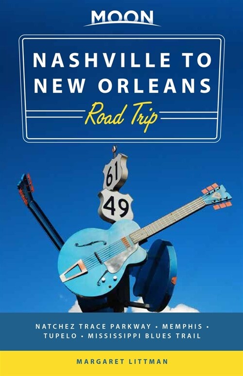 Moon Nashville to New Orleans Road Trip: Hit the Road for the Best Southern Food and Music Along the Natchez Trace (Paperback, 2)