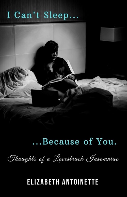 I Cant Sleep Because of You: Thoughts of a Lovestruck Insomniac (Paperback)