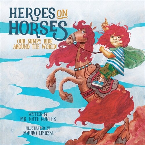 Heroes on Horses Childrens Book: Our bumpy ride around the world! (Paperback)