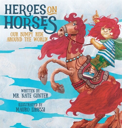 Heroes on Horses Childrens Book: Our bumpy ride around the world! (Hardcover)