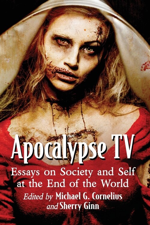 Apocalypse TV: Essays on Society and Self at the End of the World (Paperback)