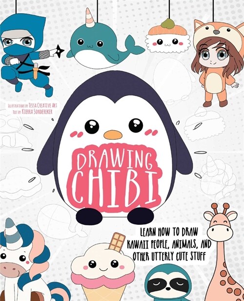 Drawing Chibi: Learn How to Draw Kawaii People, Animals, and Other Utterly Cute Stuff (Paperback)