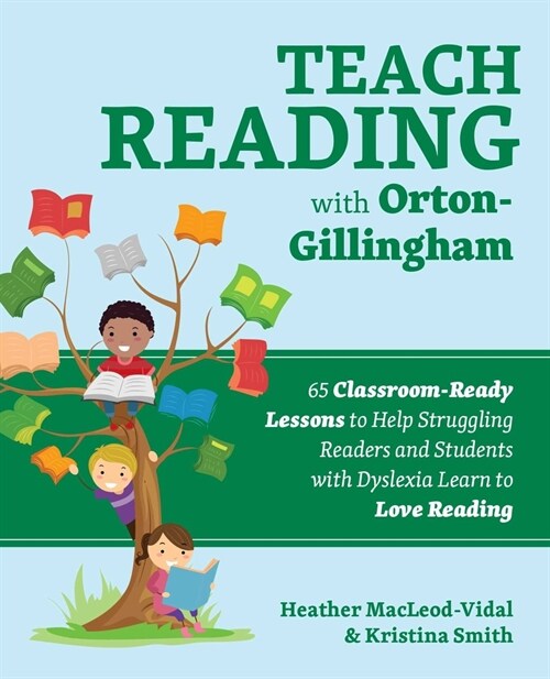 Teach Reading with Orton-Gillingham: 72 Classroom-Ready Lessons to Help Struggling Readers and Students with Dyslexia Learn to Love Reading (Paperback)