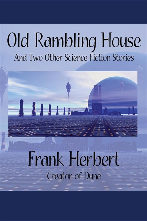 Old Rambling House and Two Other Science Fiction Stories (Paperback)